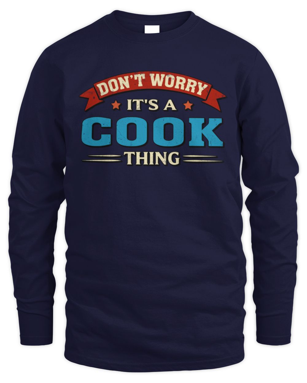 Don't Worry It's a Your Name Thing Funny Retro T-Shirt COOK M1-57 / Men's Long Sleeved T-Shirt / navy