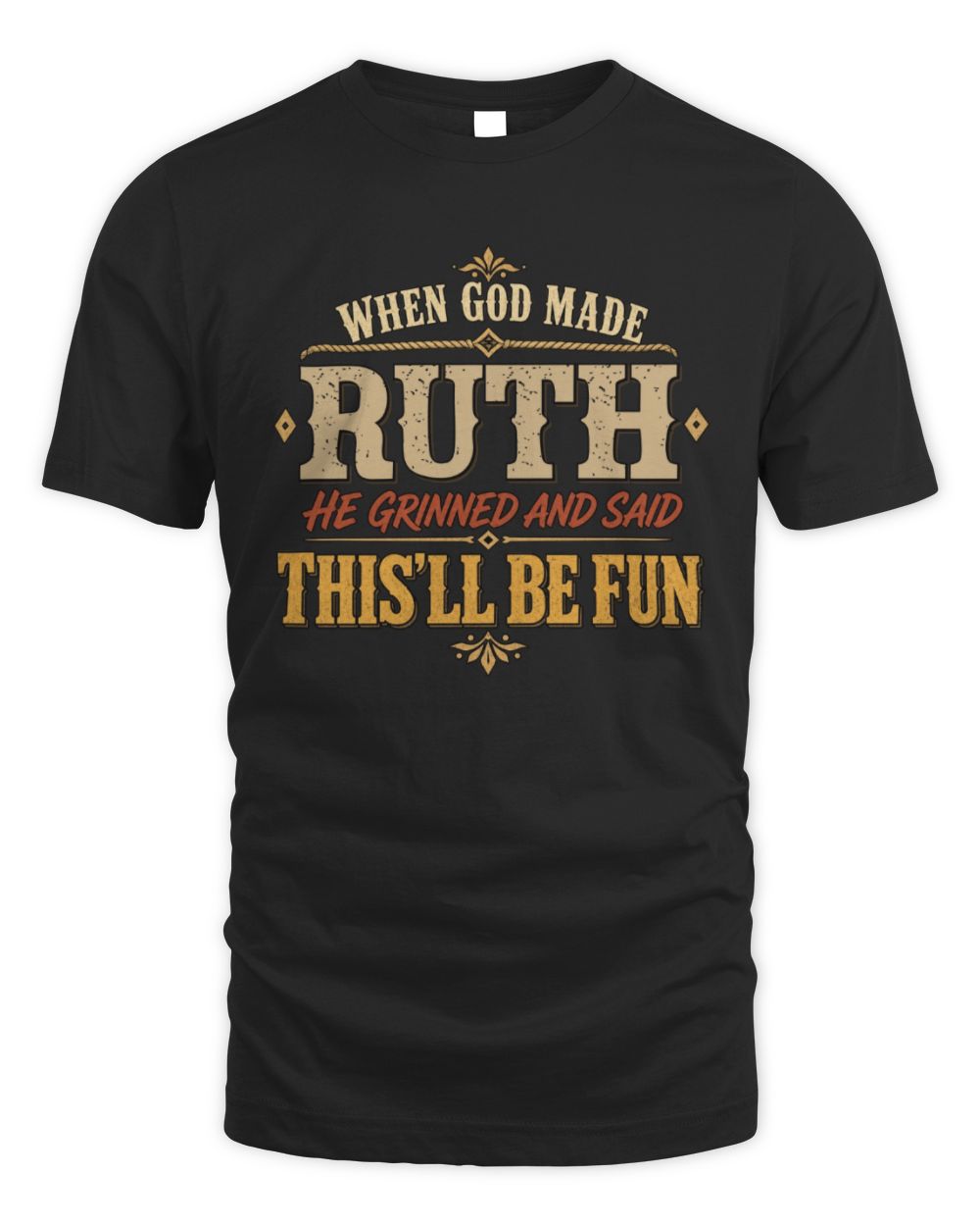 When God Made Your Name Funny Western T-Shirt RUTH M1-81 / Unisex Standard T-Shirt / black