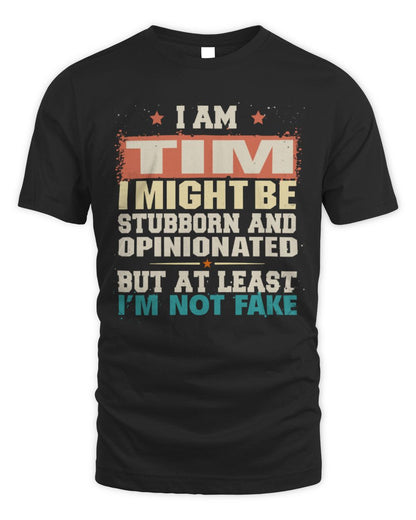 I Am Name I Might Be Stubborn and Opinionated Graphic T-Shirt TIM M1-72 / Unisex Standard T-Shirt / black