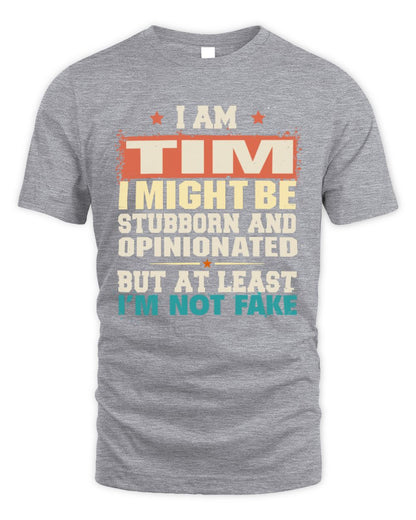 I Am Name I Might Be Stubborn and Opinionated Graphic T-Shirt TIM M1-72 / Unisex Standard T-Shirt / sport grey