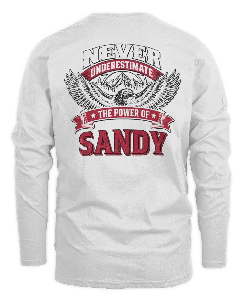 Never Underestimate Your Name Eagle Mountain Shirt SANDY M1-61 / Men's Long Sleeved T-Shirt / white