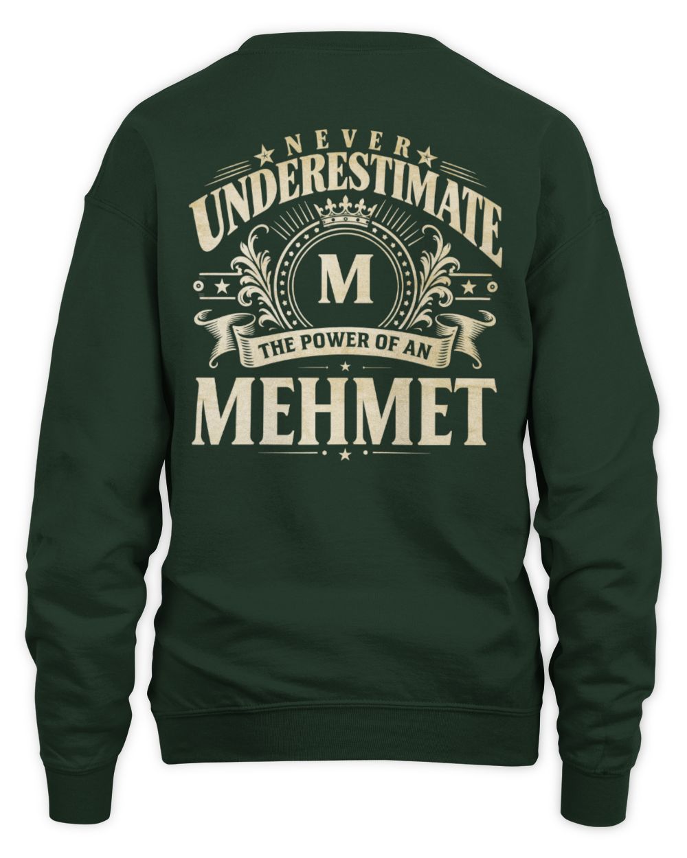 Never Underestimate Your Name Luxury Logo Shirt MEHMET M1-63 / Unisex Sweatshirt / forest green