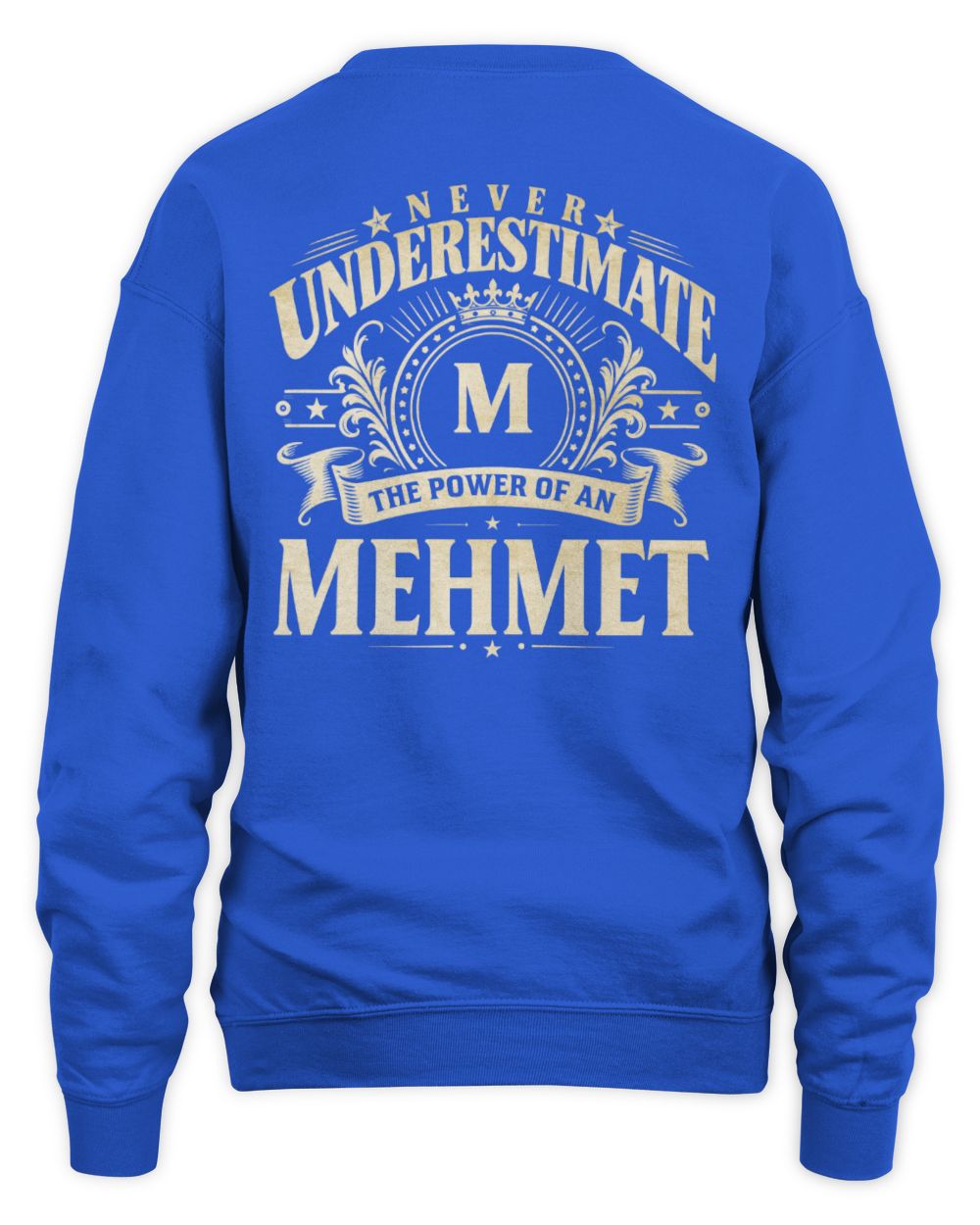 Never Underestimate Your Name Luxury Logo Shirt MEHMET M1-63 / Unisex Sweatshirt / royal