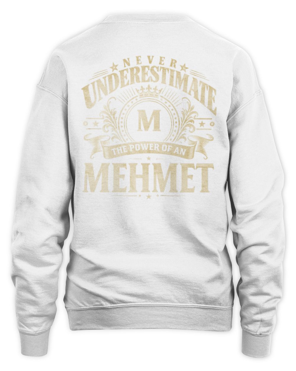 Never Underestimate Your Name Luxury Logo Shirt MEHMET M1-63 / Unisex Sweatshirt / white