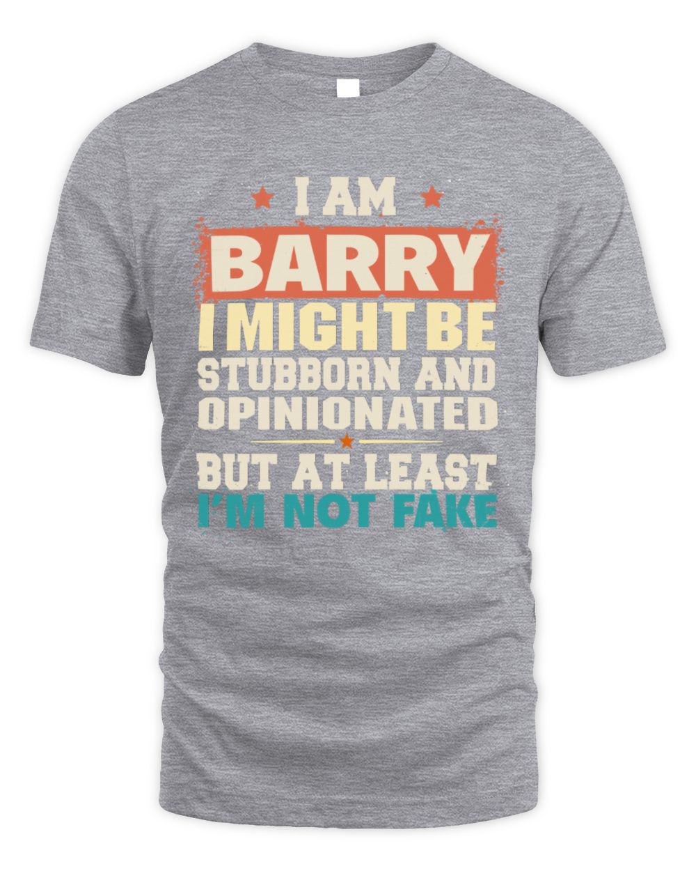 I Am Name I Might Be Stubborn and Opinionated Graphic T-Shirt BARRY M1-72 / Unisex Standard T-Shirt / sport grey