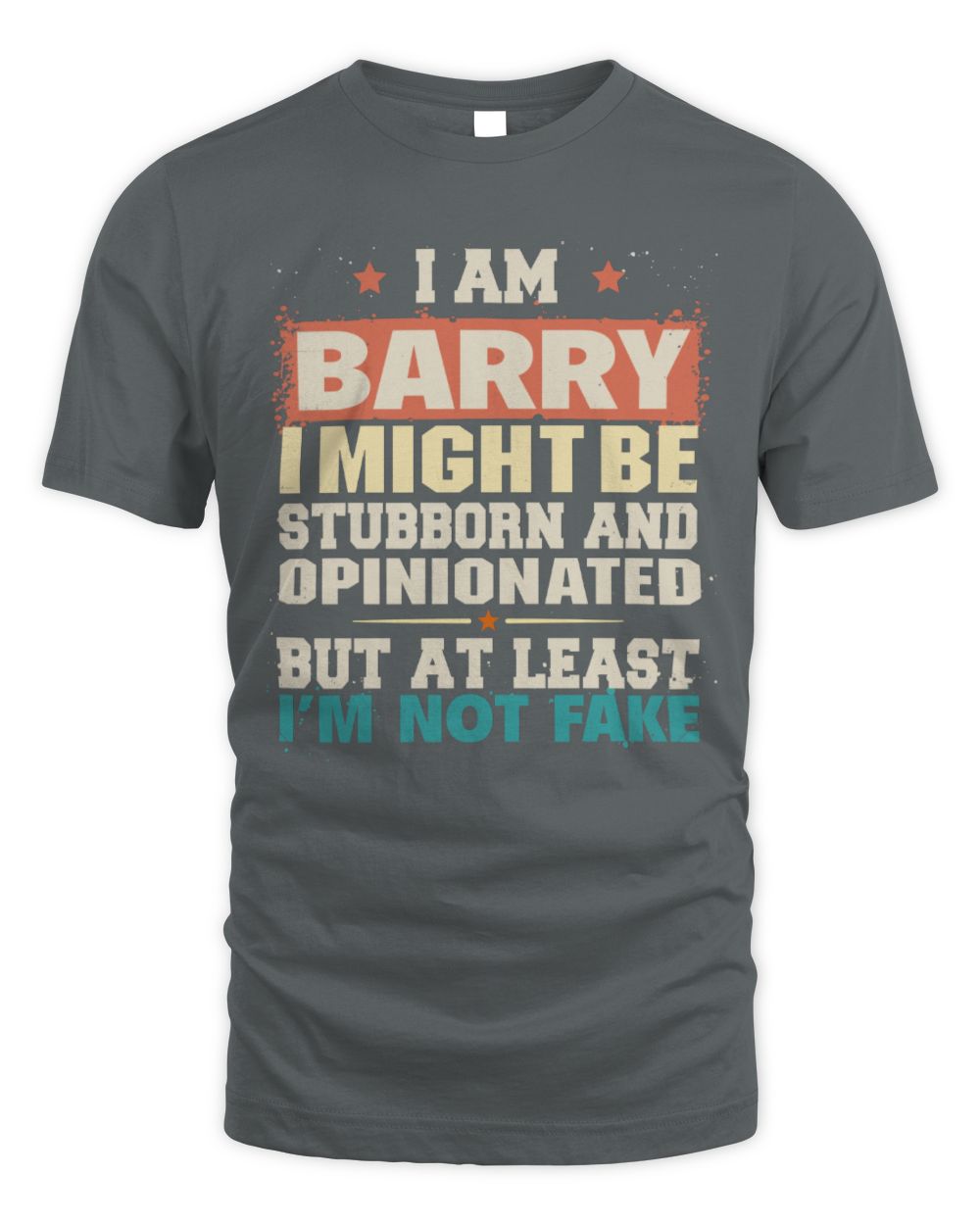 I Am Name I Might Be Stubborn and Opinionated Graphic T-Shirt BARRY M1-72 / Unisex Standard T-Shirt / charcoal