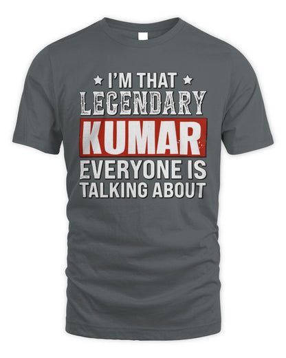 I'm That Legendary Name Everyone Is Talking About Funny Graphic T-Shirt KUMAR M1-73 / Unisex Standard T-Shirt / charcoal