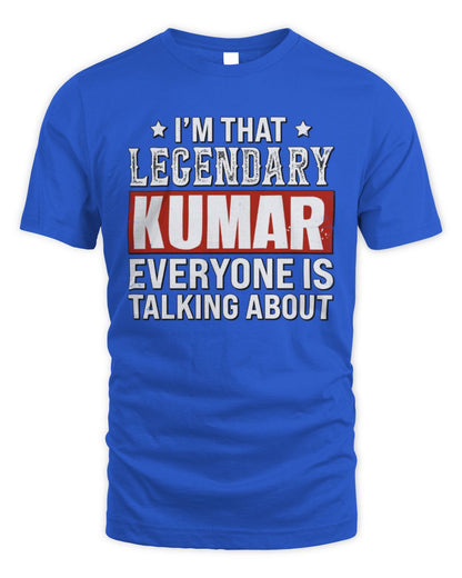 I'm That Legendary Name Everyone Is Talking About Funny Graphic T-Shirt KUMAR M1-73 / Unisex Standard T-Shirt / royal
