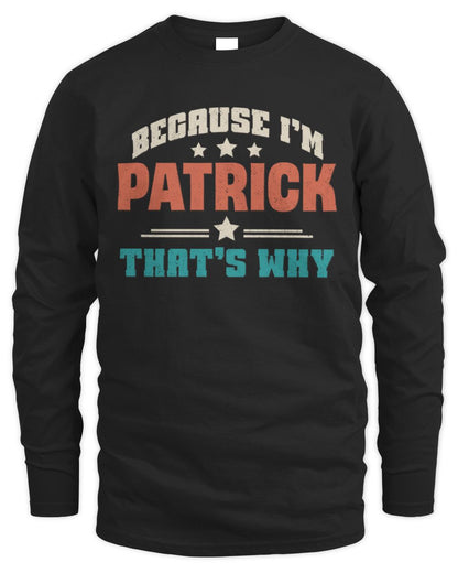 Because I'm Name That's Why Personalized Retro Shirt PATRICK-49 / Men's Long Sleeved T-Shirt / black