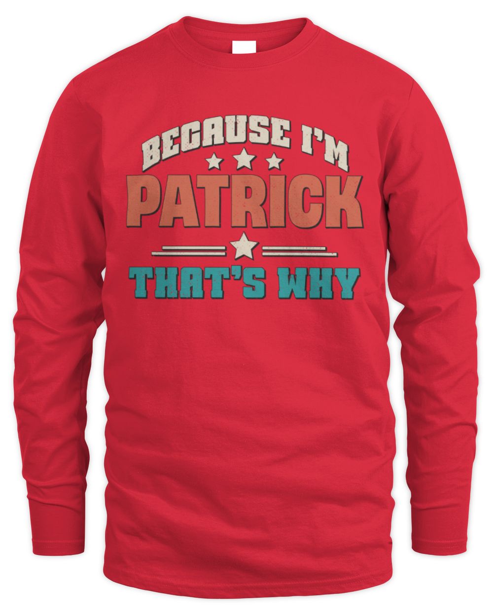 Because I'm Name That's Why Personalized Retro Shirt PATRICK-49 / Men's Long Sleeved T-Shirt / red