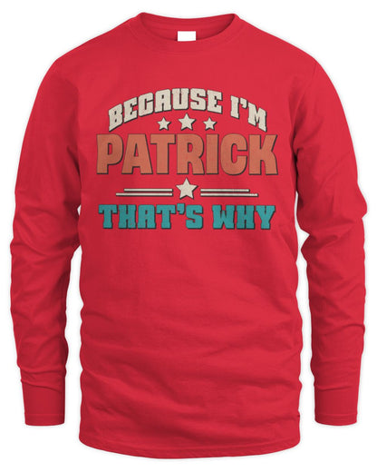 Because I'm Name That's Why Personalized Retro Shirt PATRICK-49 / Men's Long Sleeved T-Shirt / red