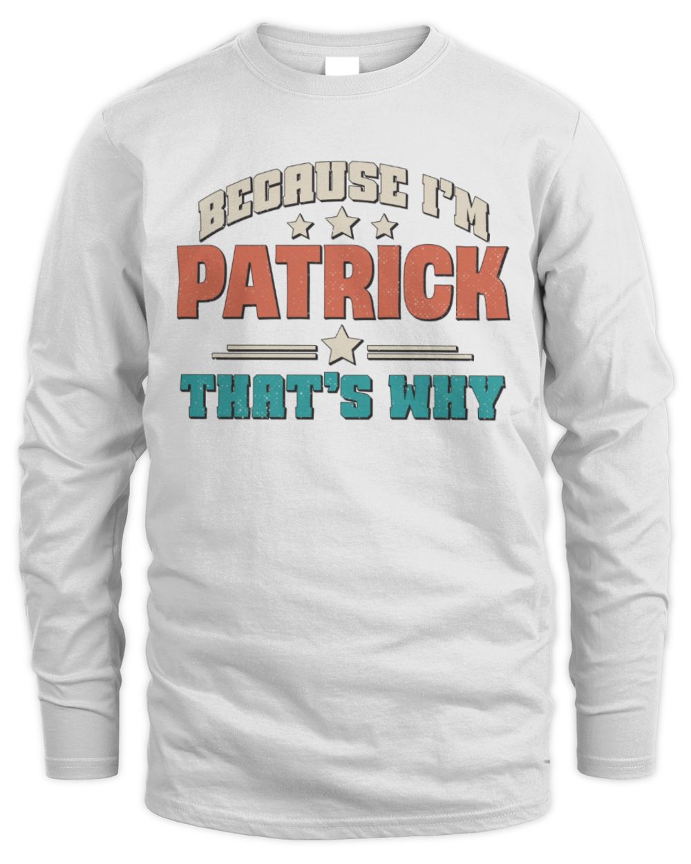 Because I'm Name That's Why Personalized Retro Shirt PATRICK-49 / Men's Long Sleeved T-Shirt / white