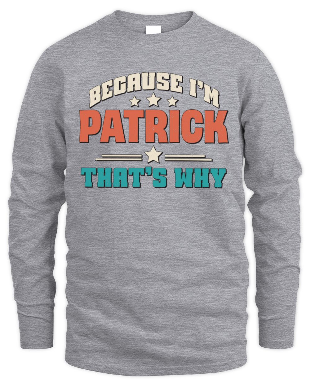 Because I'm Name That's Why Personalized Retro Shirt PATRICK-49 / Men's Long Sleeved T-Shirt / sport grey