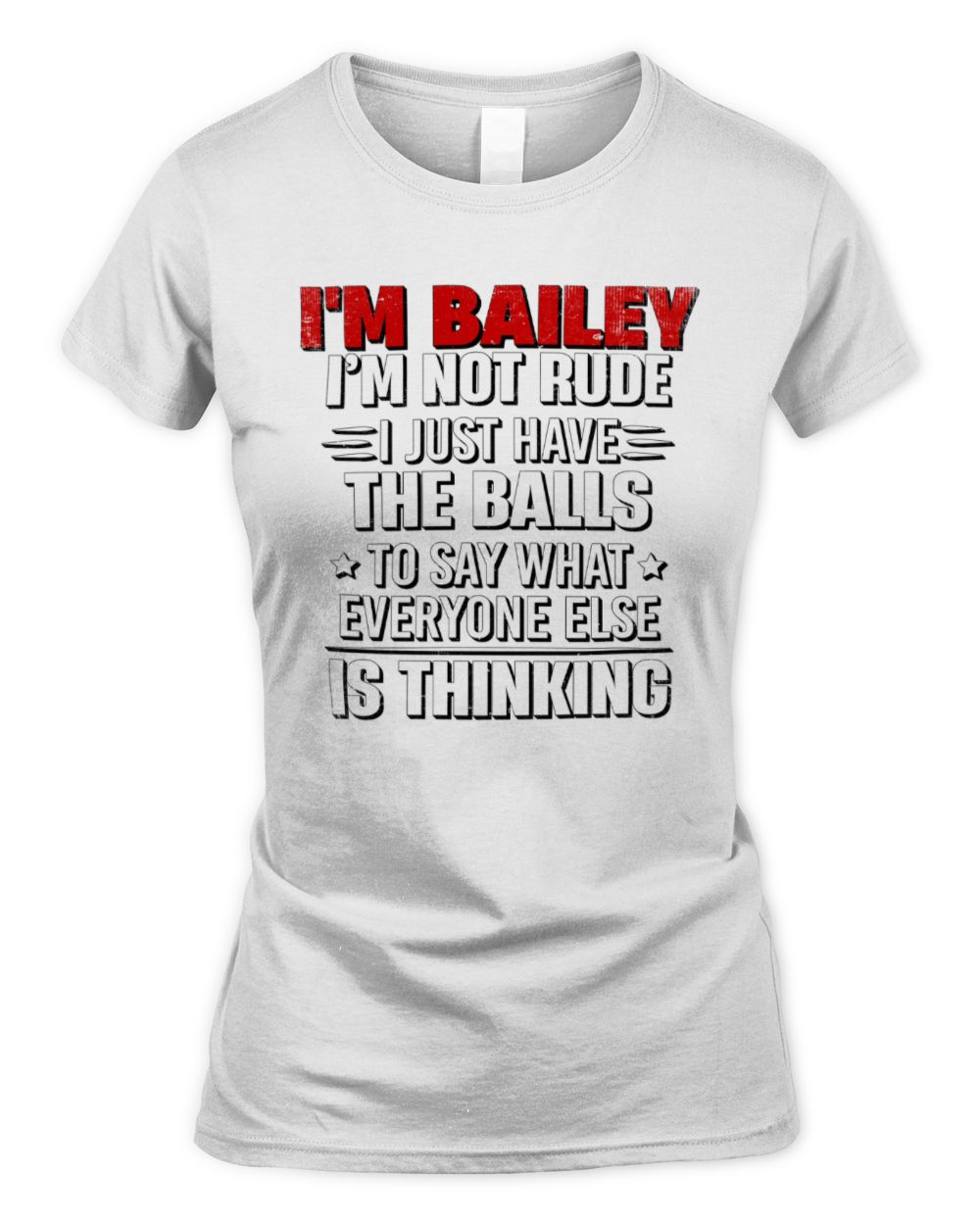 I'm Name I'm Not Rude I Just Have The Balls Funny T-Shirt BAILEY M1-46 / Women's Standard T-Shirt / white