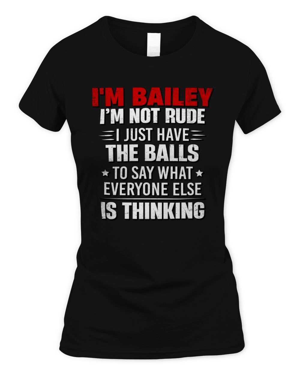 I'm Name I'm Not Rude I Just Have The Balls Funny T-Shirt BAILEY M1-46 / Women's Standard T-Shirt / black