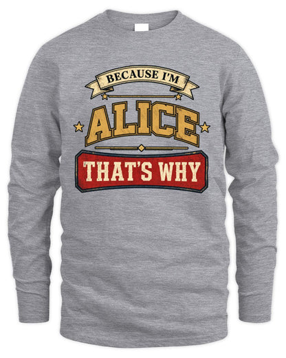 Because I'm Name That's Why Americana T-Shirt ALICE M1-S88 / Men's Long Sleeved T-Shirt / sport grey