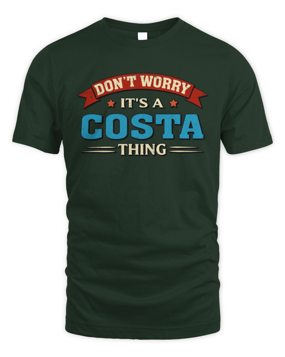 Don't Worry It's a Your Name Thing Funny Retro T-Shirt COSTA M1-57 / Unisex Standard T-Shirt / forest green