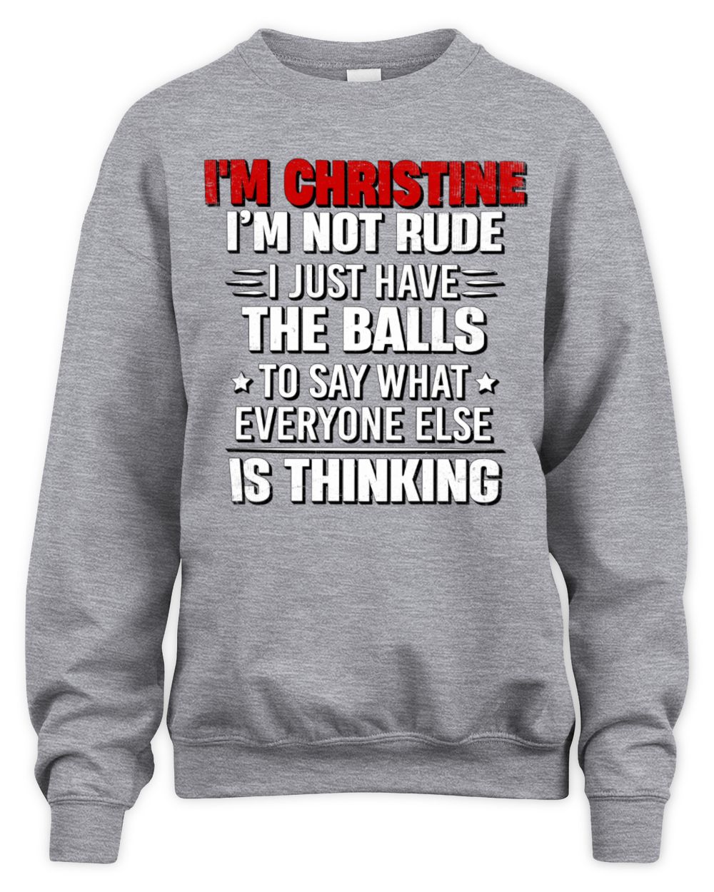 I'm Name I'm Not Rude I Just Have The Balls Funny T-Shirt CHRISTINE M1-46 / Unisex Sweatshirt / sport grey