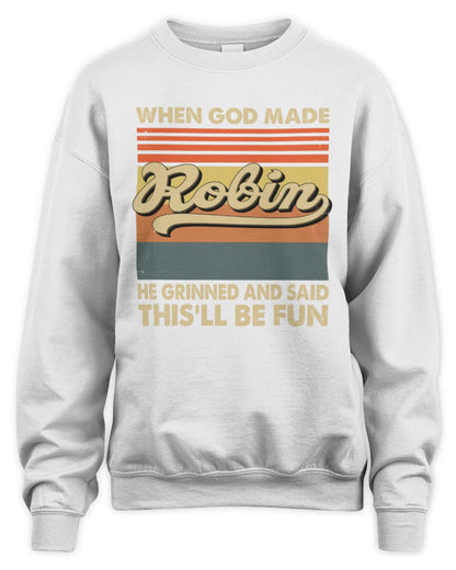 When God Made Your Name He Grinned Vintage T-Shirt ROBIN M1-55 / Unisex Sweatshirt / white
