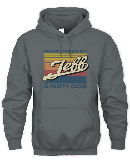 Nobody's Perfect But Your Name Is Pretty Close Retro Shirt JEFF M1-65 / Unisex Hoodie / charcoal