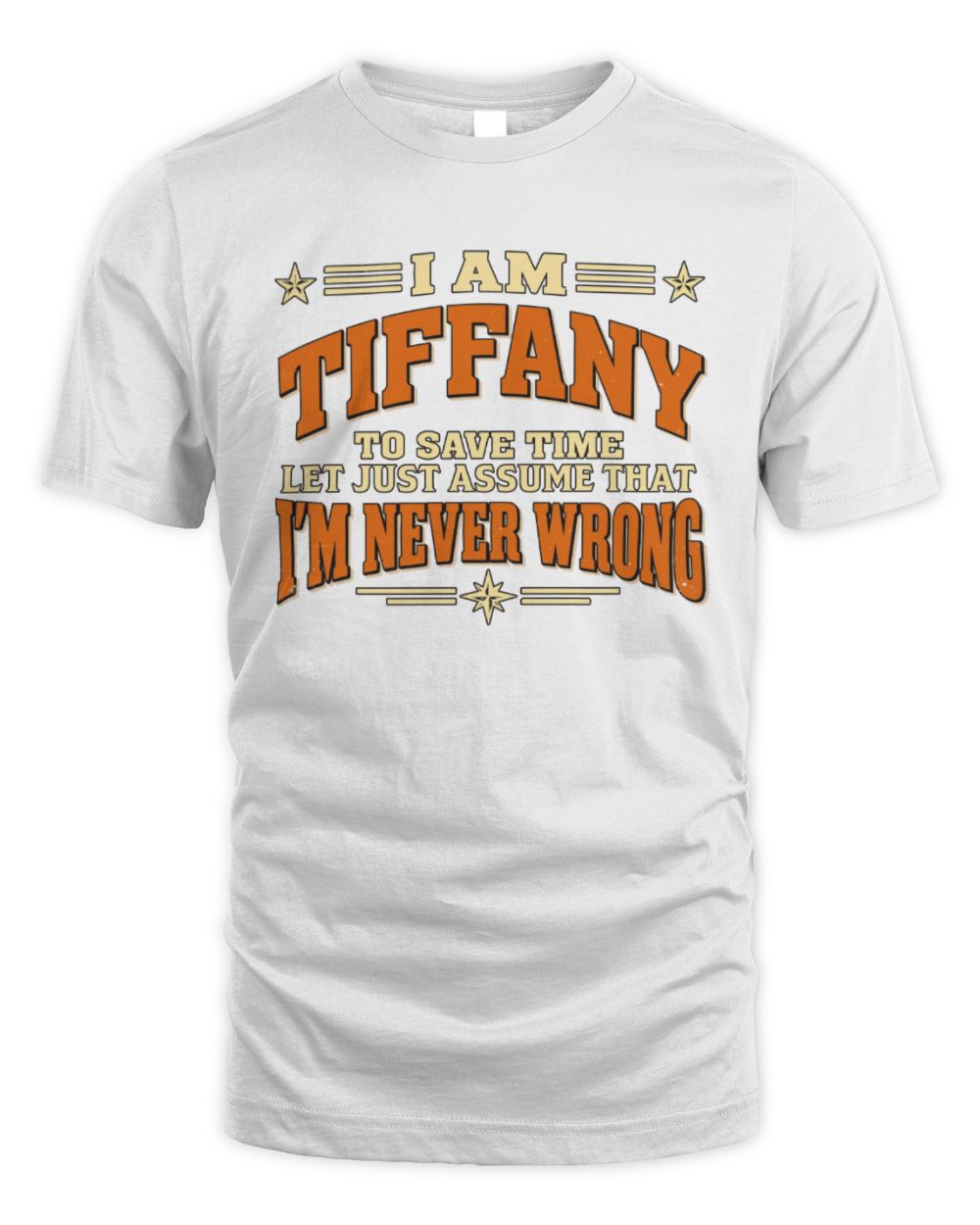 I'm Name Let's Just Assume I'm Never Wrong Retro Shirt TIFFANY M1-64 / Unisex Standard T-Shirt / white