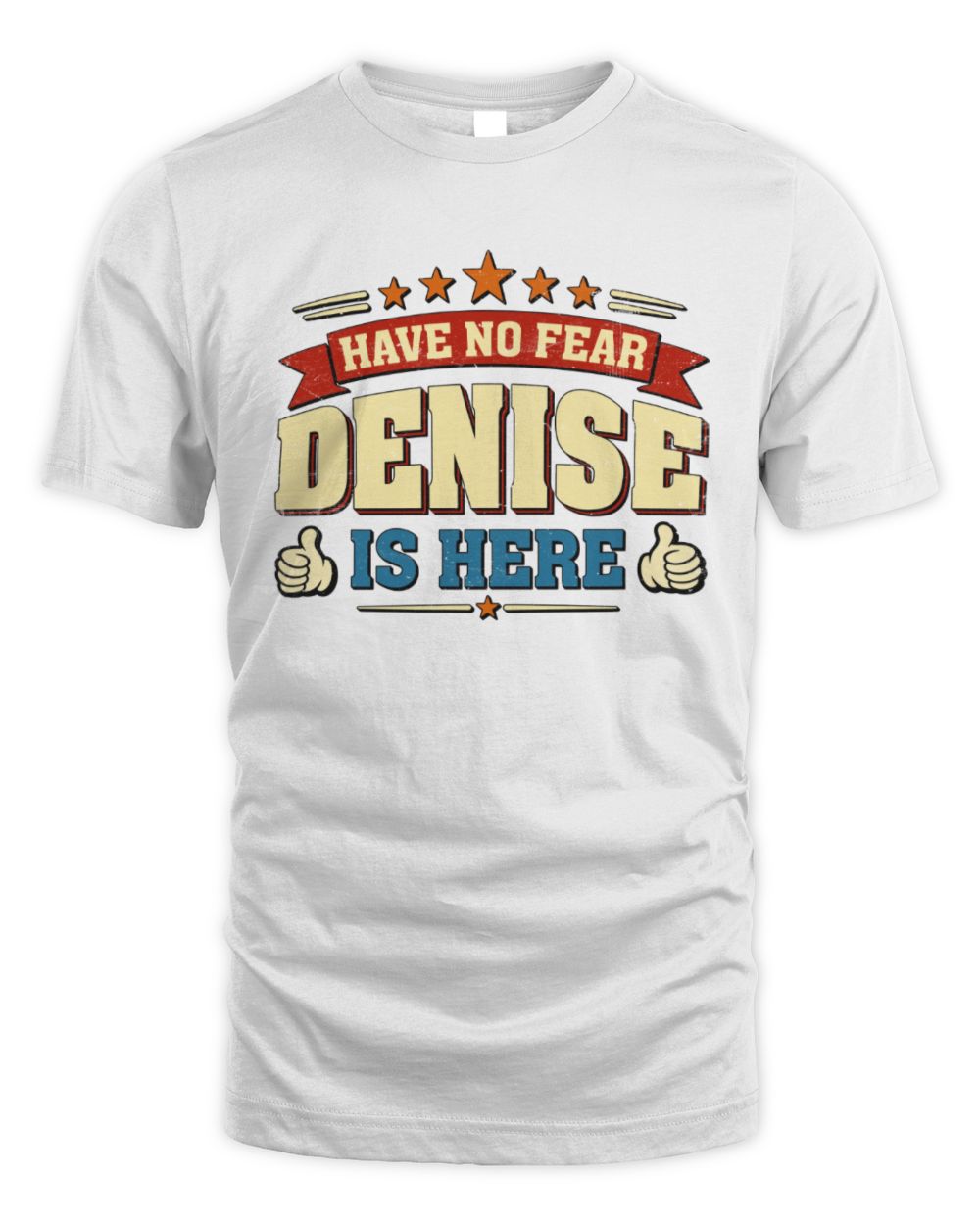 Have No Fear Your Name Is Here Cool Graphic T-Shirt DENISE M1-71 / Unisex Standard T-Shirt / white