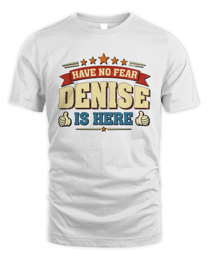 Have No Fear Your Name Is Here Cool Graphic T-Shirt DENISE M1-71 / Unisex Standard T-Shirt / white