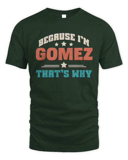 Because I'm Name That's Why Personalized Retro Shirt GOMEZ-49 / Unisex Standard T-Shirt / forest green