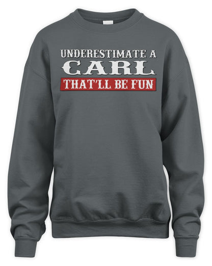 Underestimate Me That'll Be Fun Graphic T-Shirt CARL M1-69 / Unisex Sweatshirt / charcoal