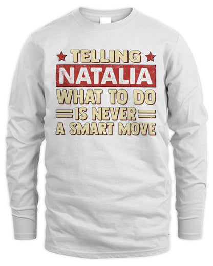 Telling Your Name What to Do Is Never a Smart Move Shirt NATALIA M1-66 / Men's Long Sleeved T-Shirt / white