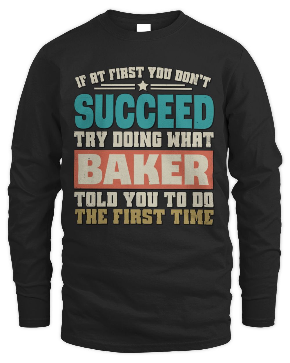 If at First You Don't Succeed Funny Vintage Shirt BAKER M1-53 / Men's Long Sleeved T-Shirt / black