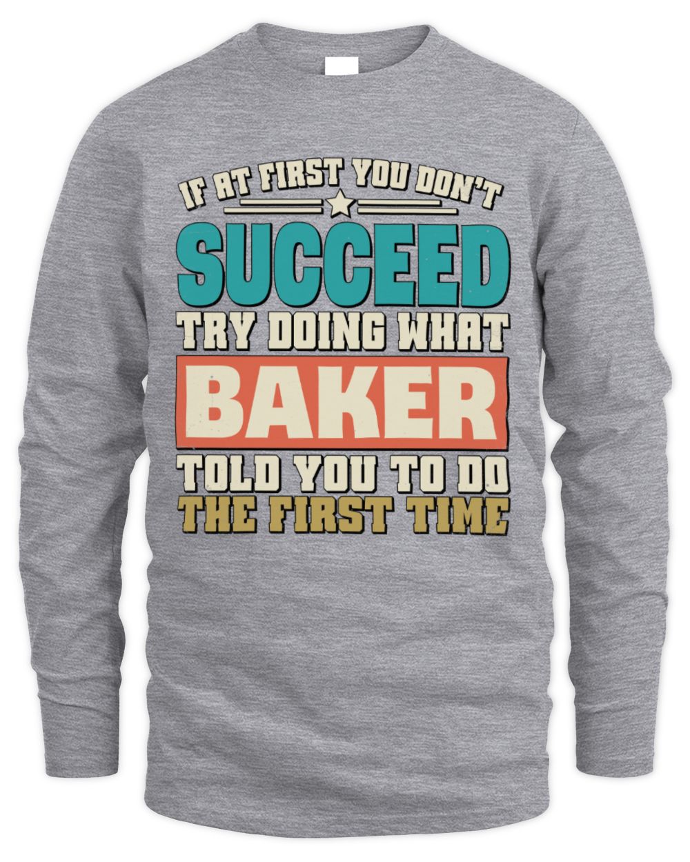 If at First You Don't Succeed Funny Vintage Shirt BAKER M1-53 / Men's Long Sleeved T-Shirt / sport grey