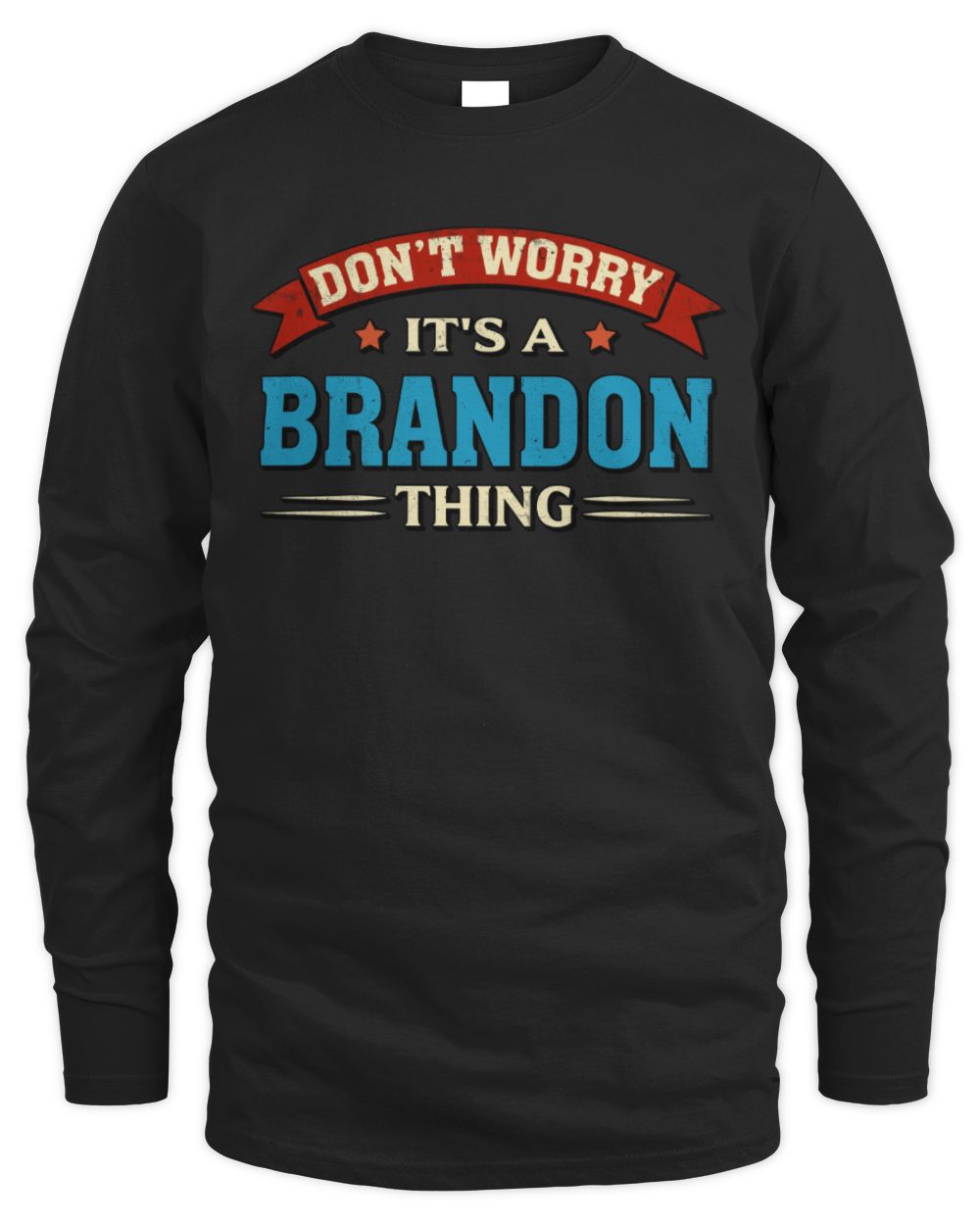 Don't Worry It's a Your Name Thing Funny Retro T-Shirt BRANDON M1-57 / Men's Long Sleeved T-Shirt / black