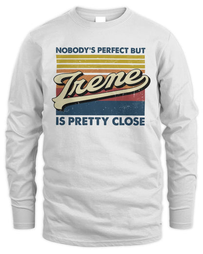 Nobody's Perfect But Your Name Is Pretty Close Retro Shirt IRENE M1-65 / Men's Long Sleeved T-Shirt / white