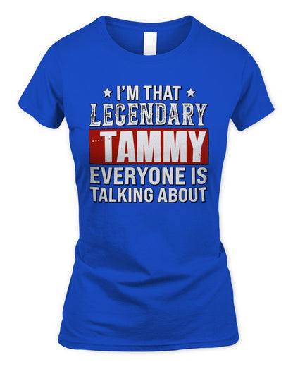 I'm That Legendary Name Everyone Is Talking About Funny Graphic T-Shirt TAMMY M1-73 / Women's Standard T-Shirt / royal