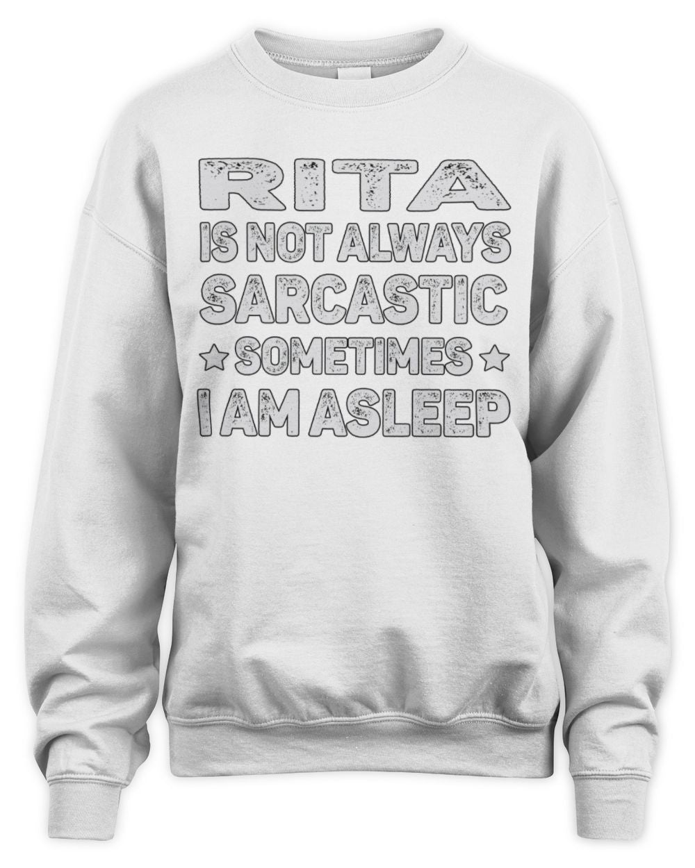 Your Name Is Not Always Sarcastic Funny T-Shirt RITA M1-62 / Unisex Sweatshirt / white