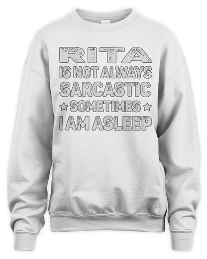 Your Name Is Not Always Sarcastic Funny T-Shirt RITA M1-62 / Unisex Sweatshirt / white