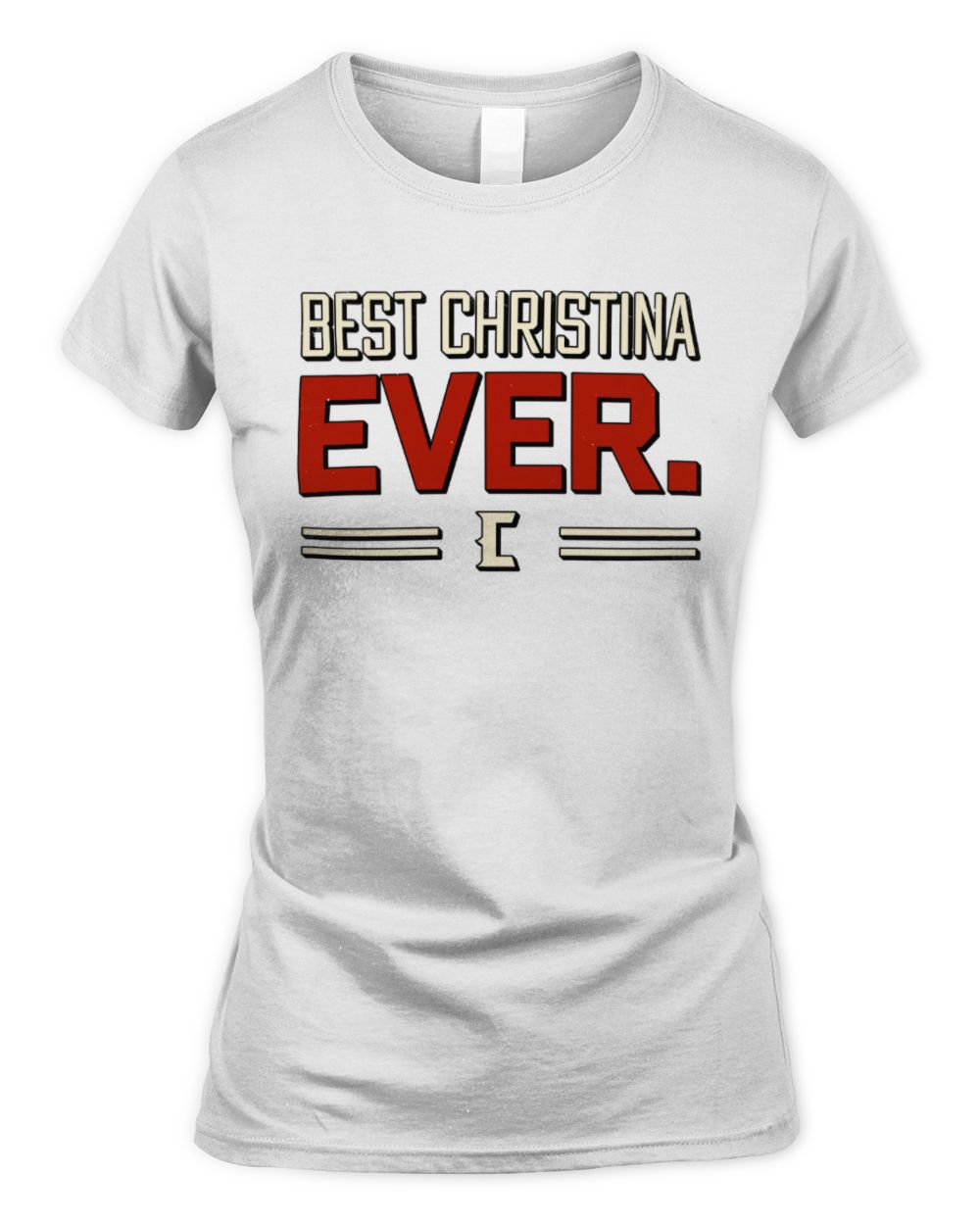 Best Your Name Ever Cool Shirt CHRISTINA M1-58 / Women's Standard T-Shirt / white