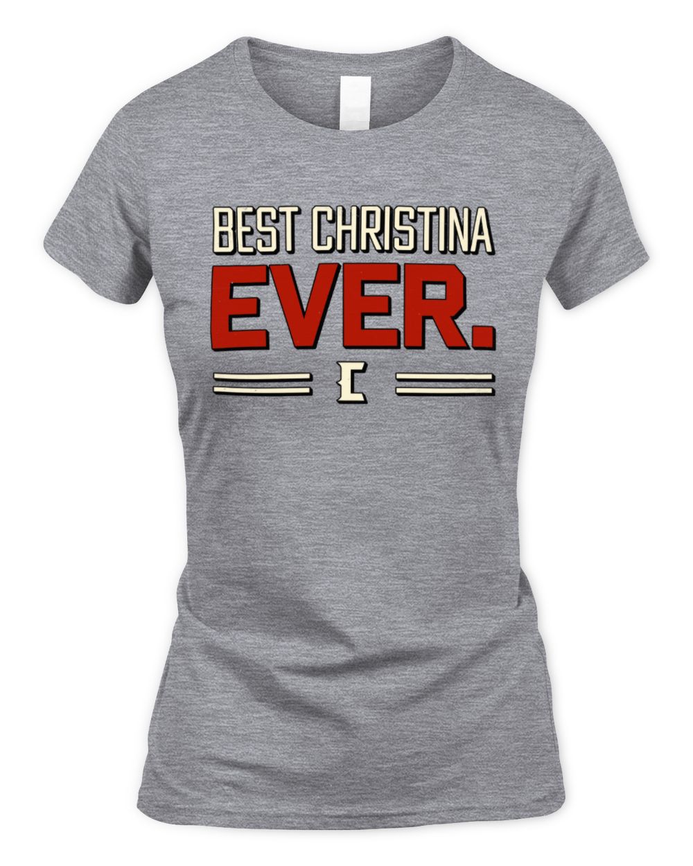Best Your Name Ever Cool Shirt CHRISTINA M1-58 / Women's Standard T-Shirt / sport grey