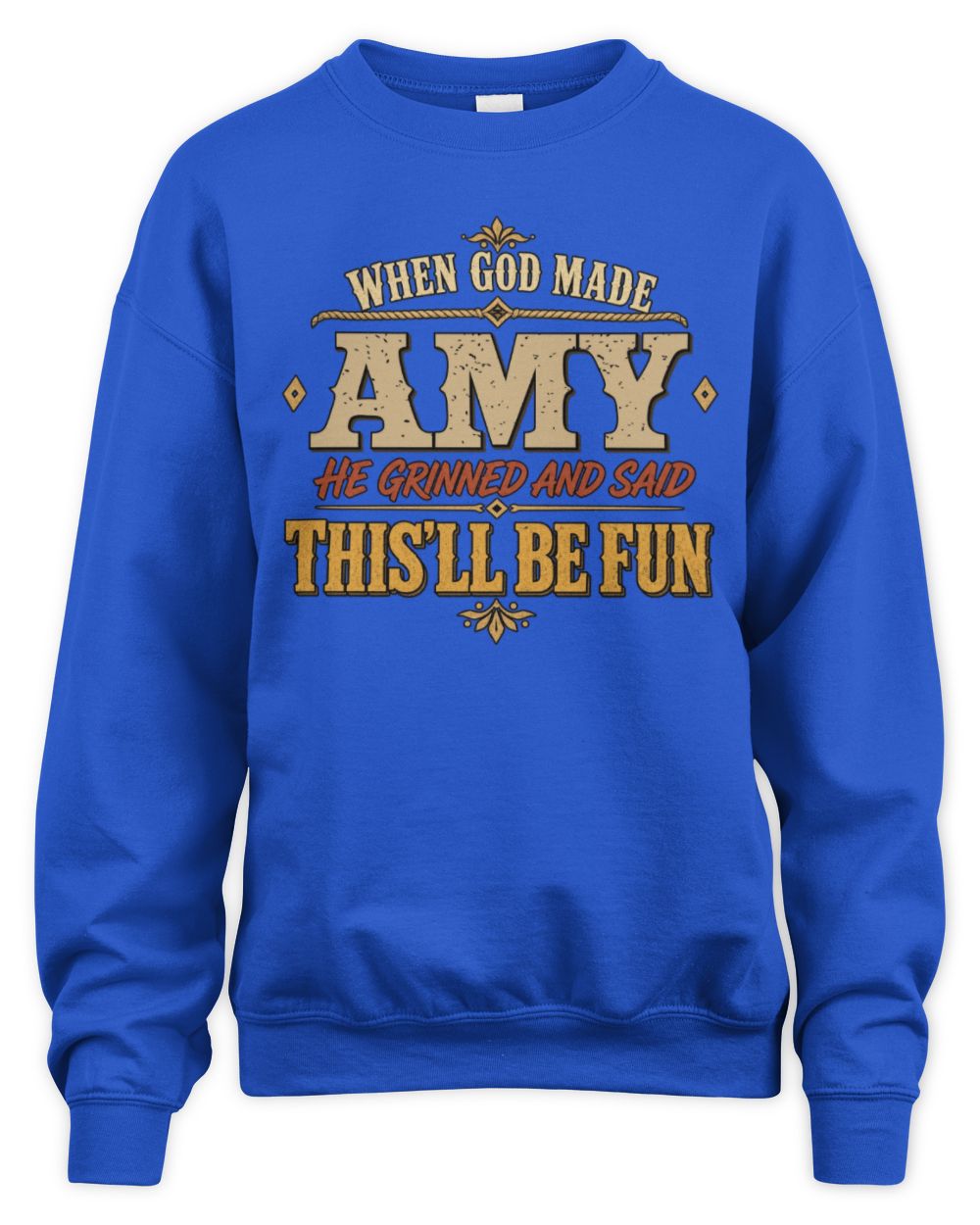 When God Made Your Name Funny Western T-Shirt AMY M1-81 / Unisex Sweatshirt / royal