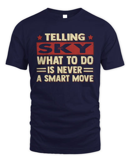 Telling Your Name What to Do Is Never a Smart Move Shirt SKY M1-66 / Unisex Standard T-Shirt / navy