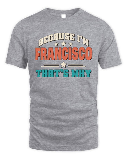 Because I'm Name That's Why Personalized Retro Shirt FRANCISCO-49 / Unisex Standard T-Shirt / sport grey