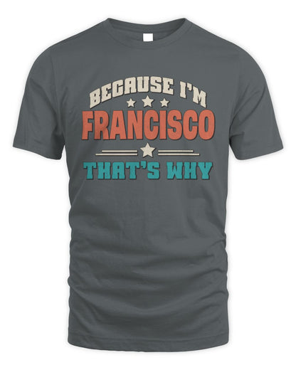 Because I'm Name That's Why Personalized Retro Shirt FRANCISCO-49 / Unisex Standard T-Shirt / charcoal