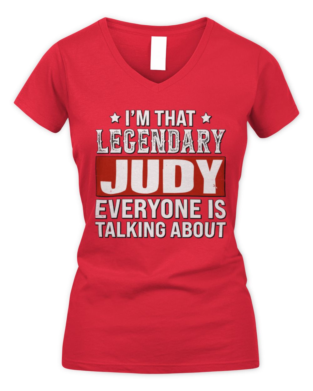 I'm That Legendary Name Everyone Is Talking About Funny Graphic T-Shirt JUDY M1-73 / Women's V-Neck T-Shirt / red