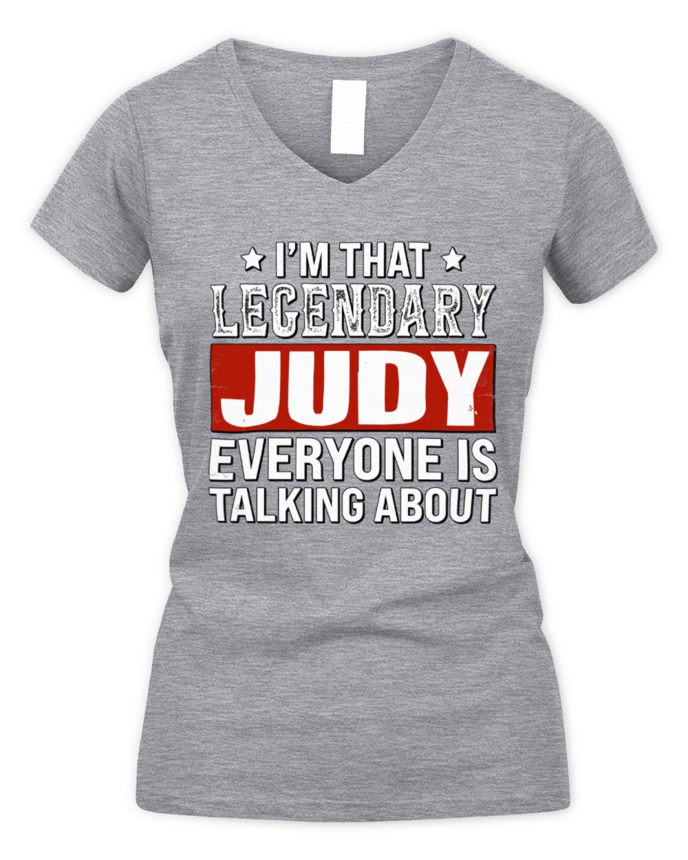 I'm That Legendary Name Everyone Is Talking About Funny Graphic T-Shirt JUDY M1-73 / Women's V-Neck T-Shirt / sport grey