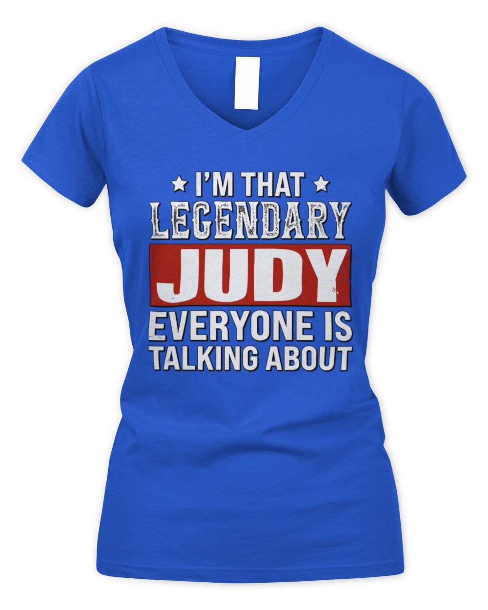 I'm That Legendary Name Everyone Is Talking About Funny Graphic T-Shirt JUDY M1-73 / Women's V-Neck T-Shirt / royal