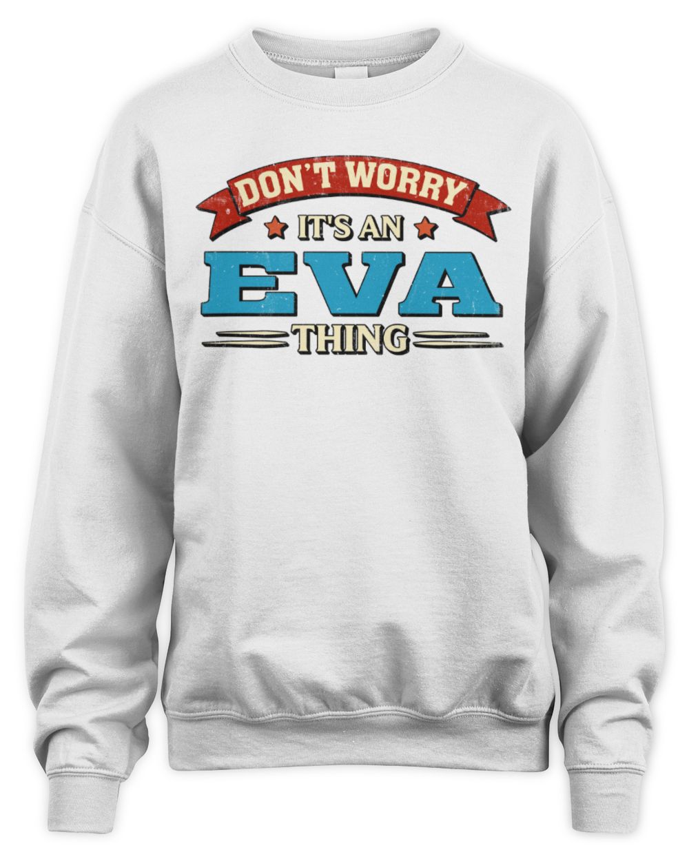 Don't Worry It's a Your Name Thing Funny Retro T-Shirt EVA M1-57 / Unisex Sweatshirt / white