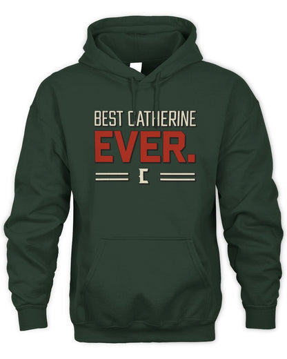 Best Your Name Ever Cool Shirt CATHERINE M1-58 / Unisex Hoodie / forest green