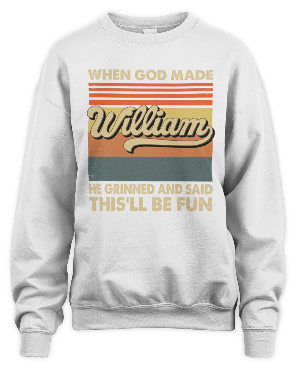 When God Made Your Name He Grinned Vintage T-Shirt WILLIAM M1-55 / Unisex Sweatshirt / white