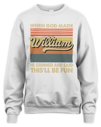 When God Made Your Name He Grinned Vintage T-Shirt WILLIAM M1-55 / Unisex Sweatshirt / white